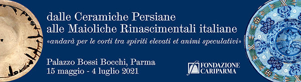 DALLE CERAMICHE PERSIANE ALLE MAIOLICHE RINASCIMENTALI ITALIANE