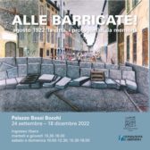 Alle Barricate! agosto 1922: la città, i protagonisti, la memoria Palazzo Bossi Bocchi – Dal 24 settembre al 18 dicembre 2022